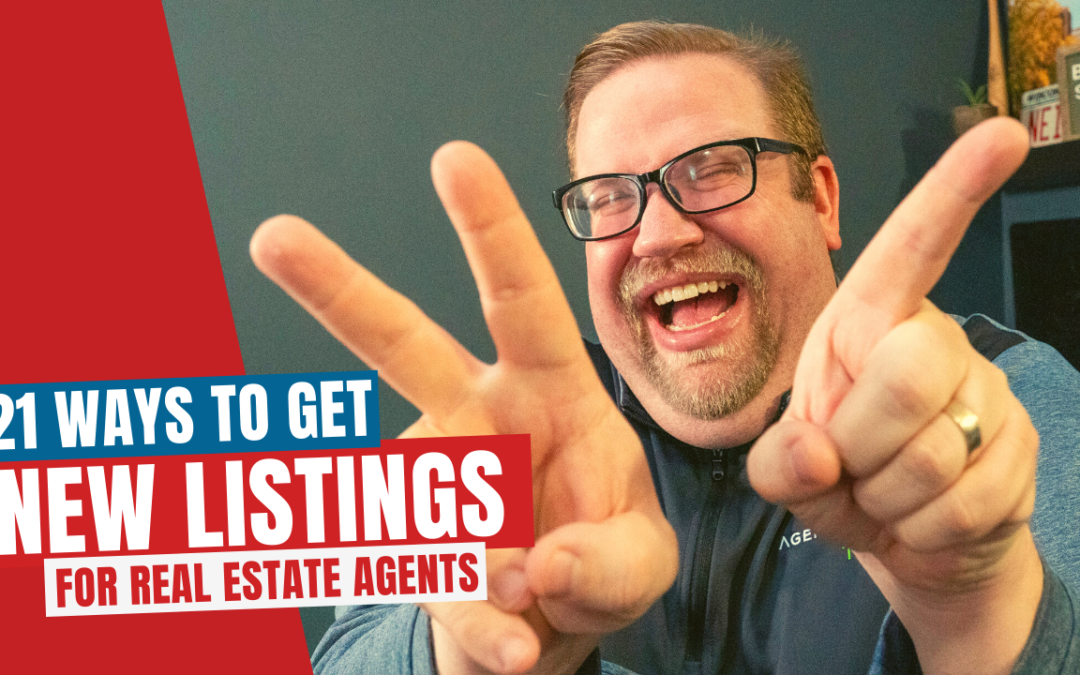 21 Ways To Get New Listings for Real Estate Agents