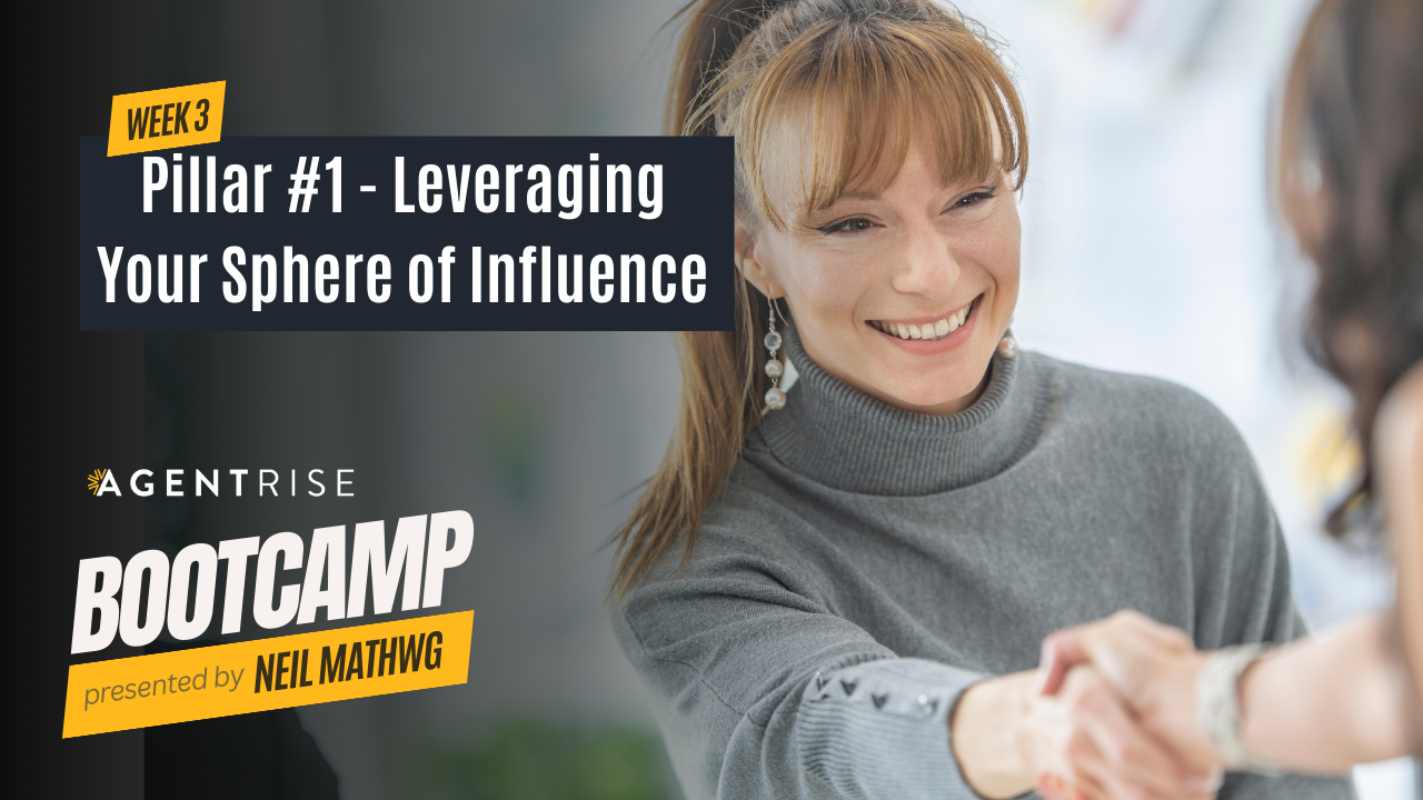 A cheerful woman shaking hands with another person, with the text 'WEEK 3 Pillar #1 - Leveraging Your Sphere of Influence' and the AgentRise Bootcamp logo, presented by Neil Mathweg.
