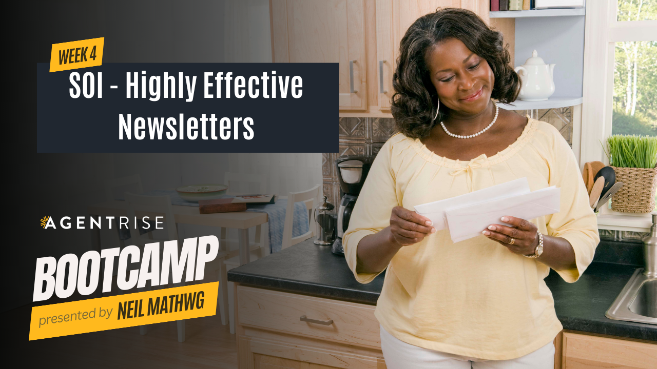 A woman in a yellow blouse reading a newsletter in a kitchen setting, with text 'WEEK 4 SOI - Highly Effective Newsletters' and the Agent Rise Bootcamp logo, presented by Neil Mathweg.