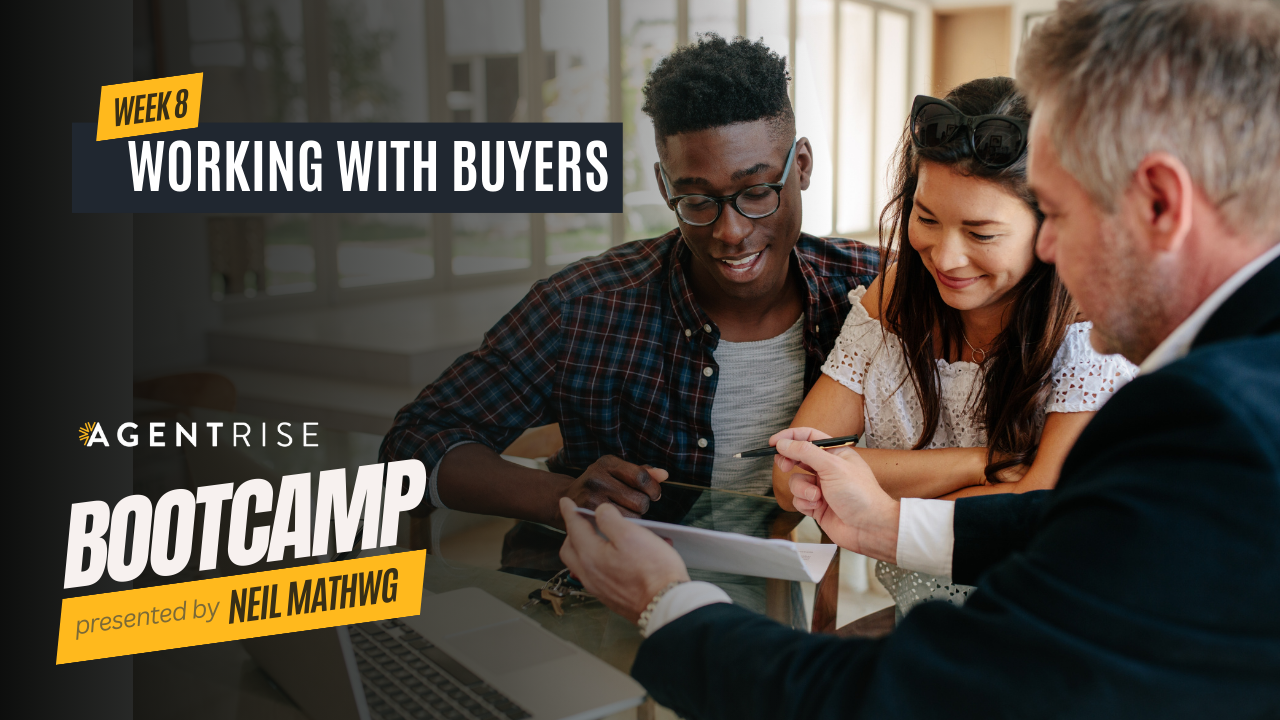 A real estate agent reviewing documents with a couple, with the text 'WEEK 8 WORKING WITH BUYERS' and the Agent Rise Bootcamp logo, presented by Neil Mathweg.