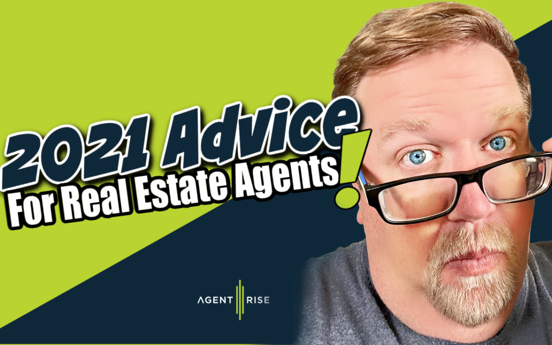 Advice For Real Estate Agents in 2021