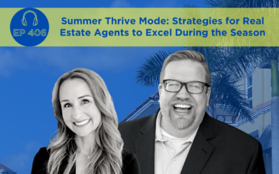Summer Thrive Mode: Strategies for Real Estate Agents to Excel During the Season – Episode 406