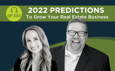 Predictions For 2022 To Grow Your Real Estate Business – Episode 330