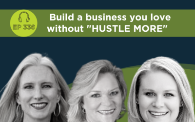 How to build a real estate business you love without “HUSTLE MORE” – Episode 336