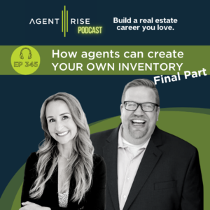 How Real Estate Agents Can Create Your Own Inventory In 2022 (Final Part) - Episode 345