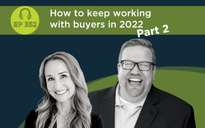 How to keep working with buyers in 2022 – Part 2 – Episode 352