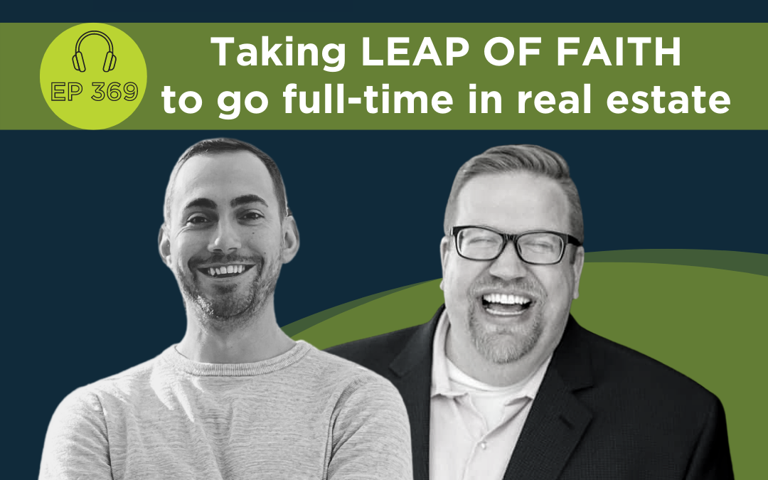 Taking The LEAP OF FAITH To Go Full-Time In Real Estate – Eddie Brady’s Breakthrough Story – Ep 369