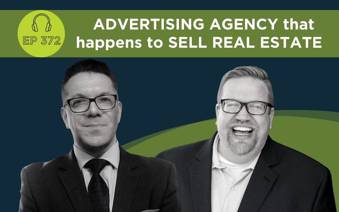 ADVERTISING AGENCY that happens to SELL REAL ESTATE – w/ Matthew De Fede – Ep 372
