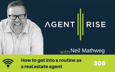 How to get into a routine as a real estate agent – Episode 306