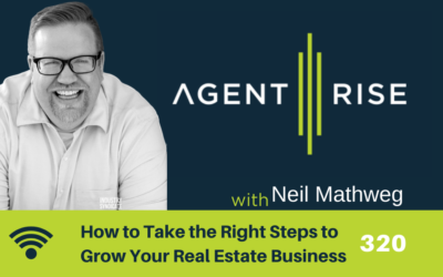 How to Take the Right Steps to Grow Your Real Estate Business – Episode 320