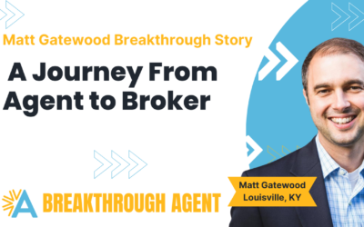 Matt Gatewood Agent Rise Breakthrough: A Journey From Agent to Broker (Episode 417)