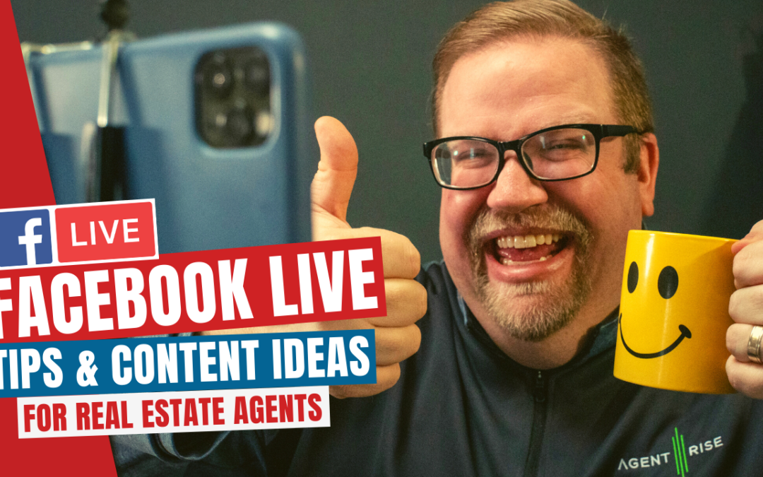 Facebook Live Tips & Content Ideas For Real Estate Agents